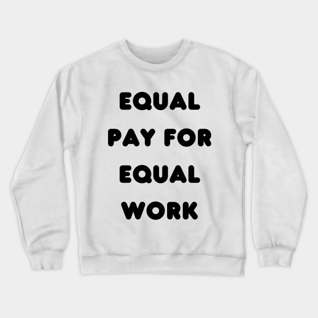Equal pay for equal work Crewneck Sweatshirt by Amor Valentine
